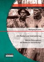 US-Medien und Vietnamkrieg: Welche Rolle spielten die Medien im Vietnamkrieg? 3956843789 Book Cover