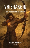 Vrishaketu The Mighty Son of Karna 9377521289 Book Cover