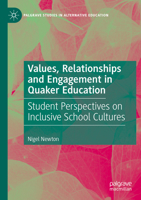 Values, Relationships and Engagement in Quaker Education: Student Perspectives on Inclusive School Cultures (Palgrave Studies in Alternative Education) 3031517865 Book Cover