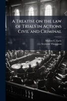 A Treatise on the law of Trials in Actions Civil and Criminal 1176334654 Book Cover