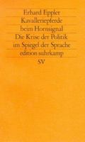 Kavalleriepferde beim Hornsignal: die Krise der Politik im Spiegel der Sprache 3518117882 Book Cover