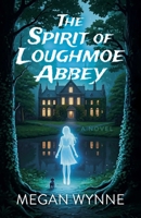 The Spirit of Loughmoe Abbey: A Novel 1803419172 Book Cover