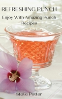 Refreshing Punch: Enjoy With Amazing Punch Recipes 8366910938 Book Cover