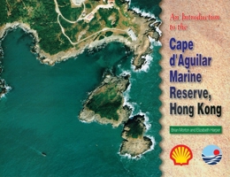 An Introduction to the Cape d'Aguilar Marine Reserve, Hong Kong 9622093884 Book Cover