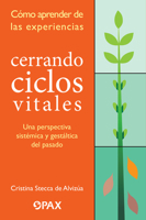 Cerrando ciclos vitales: Cómo aprender de las experiencias: Una perspectiva sistémica y gestáltica del pasado 607713192X Book Cover