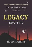 LEGACY: 1897 – 1917, Volume One – The Motherland Saga: The Epic Novel of Turkey 1950134202 Book Cover