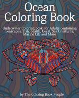 Ocean Coloring Book: Underwater Coloring Book for Adults Containing Seascapes, Fish, Sealife, Coral, Sea Creatures, Marine Life and More 1522850031 Book Cover