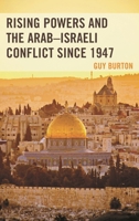 Rising Powers and the Arab-Israeli Conflict since 1947 1498551971 Book Cover