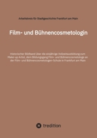 Film- und Bühnencosmetologin: Historischer Bildband über die einjährige Vollzeitausbildung zum Make-up Artist, dem Bildungsgang Film- und ... in Frankfurt am Main (German Edition) 3384475259 Book Cover