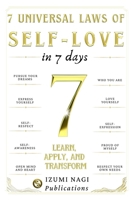 7 Universal Laws of Self-Love In 7 Days: LEARN, APPLY, AND TRANSFORM (learning to love myself book) B0DWJM6YQ6 Book Cover