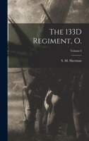 The 133D Regiment, O.; Volume I 1017085013 Book Cover