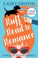 Ruff Road to Romance: A Romantic Comedy with Mystery and Dogs 1990470246 Book Cover