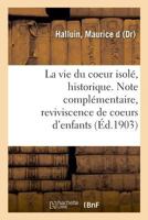 La vie du coeur isolé, historique. Méthodes d'isolement, reviviscence du coeur mort 2019654245 Book Cover