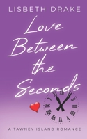 Love Between the Seconds: A Tawney Island Romance B0BN21JFRC Book Cover