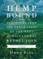 Hemp Bound: Dispatches from the Front Lines of the Next Agricultural Revolution 1603585435 Book Cover