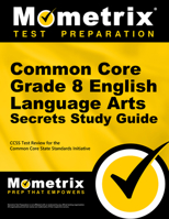 Common Core Grade 8 English Language Arts Secrets: CCSS Test Review for the Common Core State Standards Initiative 1627330348 Book Cover