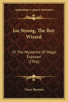 Joe Strong - the Boy Wizard 1935907824 Book Cover