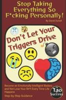 Stop Taking Everything So F*cking Personally!: Become an Emotionally Intelligent Badass and Not Lose Your Sh*t Every Time Life Happens B0G4WD5DBG Book Cover