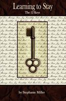 Learning to Stay: The 12 Keys 1608444090 Book Cover
