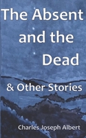 The Absent and the Dead, and Other Stories B0858S8NFC Book Cover
