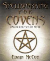 Spellworking For Covens: Magick for Two or More 0738702617 Book Cover