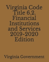 Virginia Code Title 6.2. Financial Institutions and Services 2019-2020 Edition 1707994137 Book Cover