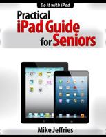 Practical iPad Guide for Seniors 1507620381 Book Cover