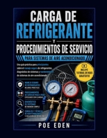 CARGA DE REFRIGERANTE Y PROCEDIMIENTOS DE SERVICIO PARA SISTEMAS DE AIRE ACONDICIONADO: Una guía práctica para principiantes sobre el manejo seguro de ... de aire acondicionado. (Spanish Edition) B0GYLRW9FG Book Cover