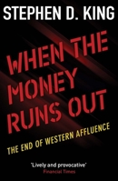 When the Money Runs Out: The End of Western Affluence 0300205236 Book Cover