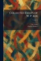 Collected Essays of W. P. Ker 102556376X Book Cover