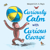 Curiously Calm with Curious George 0063311496 Book Cover