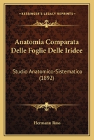 Anatomia Comparata Delle Foglie Delle Iridee: Studio Anatomico-Sistematico (1892) 1160299390 Book Cover