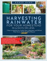 Harvesting Rainwater for Your Homestead in 9 Days or Less: 7 Steps to Unlocking Your Family's Clean, Independent, and off-Grid Water Source with the Q B0BS1NC2MB Book Cover