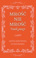 Milosc nie milosc: Tomik poezji (Polish Edition) B0FPBSJT2Z Book Cover