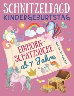 Schnitzeljagd Kindergeburtstag: Einhorn - Schatzsuche ab 7 Jahre: Komplettset für 2-12 Kinder mit Schatzkarte, Rätseln, Einladungen, Urkunden, Deko ... Extras (Partyspiele Kinder) B09BHHM1SV Book Cover