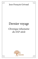 Dernier voyage: Chronique inhumaine du XXI ème siècle (French Edition) 2332662960 Book Cover