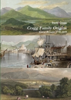 Cragg Family Origins (England 1770-1859) 0994519214 Book Cover