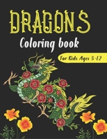 DRAGONS Coloring Book For Kids Ages 8-12: Cool Fantasy Dragons Design and Patterns Mythical & Magical Creatures to Color for Children B08NF2QSJ7 Book Cover