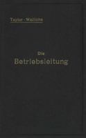 Die Betriebsleitung Inbesondere Der Werkstatten: Autorisierte Deutsche Ausgabe Der Schrift: Shop Management 3642494919 Book Cover