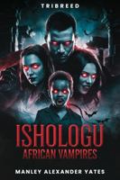 ISHOLOGU African Vampires: Tribreed 196692478X Book Cover