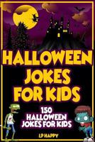 Halloween Jokes For Kids: 150 Halloween Jokes For Kids 1976597099 Book Cover