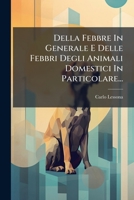 Della Febbre in Generale E Delle Febbri Degli Animali Domestici in Particolare... 1273121473 Book Cover