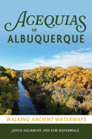 Acequias of Albuquerque: Walking Ancient Waterways 1467158682 Book Cover