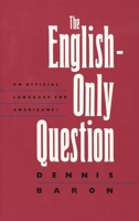 The English-Only Question: An Official Language for Americans? 0300056605 Book Cover