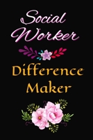 Social Worker | Difference Maker: Journal Notebook Gift to Appreciate the Leadership Intervention & Ethics of Workers or Managers of Families or ... | Thank You Book (Practitioner Gifts) 1679060457 Book Cover