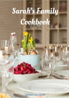 Sarah's Family Cookbook B0BMZ9WP17 Book Cover