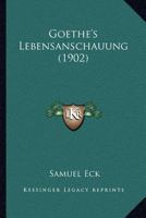 Goethe's Lebensanschauung 1148440828 Book Cover