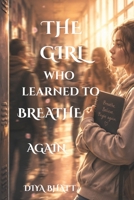 THE GIRL WHO LEARNED TO BREATHE AGAIN: A TEEN FICTION STORY ABOUT PRESSURE, FRIENDSHIP, SELF-DISCOVERY AND FINDING YOUR OWN STRENGTH B0H7CS6YV1 Book Cover