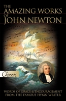The Amazing Works of John Newton (Large Print 16pt) 0882708090 Book Cover