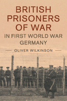 British Prisoners of War in First World War Germany 1316648877 Book Cover
